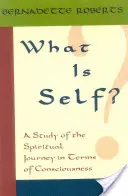 Co je to já? A Study of the Spiritual Journey in Terms of Consciousness (Studie o duchovní cestě z hlediska vědomí), - What Is Self?: A Study of the Spiritual Journey in Terms of Consciousness,