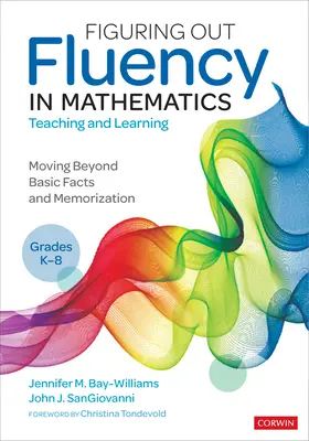 Figuring Out Fluency in Mathematics Teaching and Learning, Grades K-8: Moving Beyond Basic Facts and Memorization (Plynulost ve výuce a učení se matematice, třídy K-8) - Figuring Out Fluency in Mathematics Teaching and Learning, Grades K-8: Moving Beyond Basic Facts and Memorization