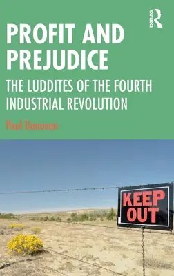 Zisk a předsudky: Luddité čtvrté průmyslové revoluce - Profit and Prejudice: The Luddites of the Fourth Industrial Revolution