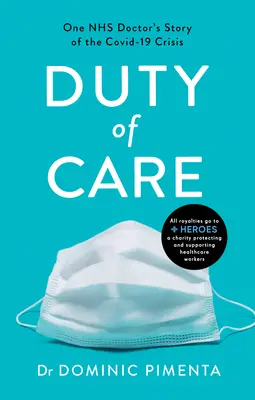 Povinnost péče: Příběh jednoho lékaře Nhs o odvaze a soucitu na frontové linii Covid-19 - Duty of Care: One Nhs Doctor's Story of Courage and Compassion on the Covid-19 Frontline
