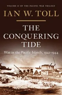 Vítězný příliv: Válka na tichomořských ostrovech, 1942-1944 - The Conquering Tide: War in the Pacific Islands, 1942-1944
