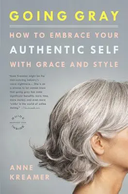 Going Gray: Jak přijmout své autentické já s grácií a stylem - Going Gray: How to Embrace Your Authentic Self with Grace and Style