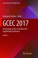 Gcec 2017: Sborník příspěvků z 1. celosvětové konference stavebního inženýrství - Gcec 2017: Proceedings of the 1st Global Civil Engineering Conference