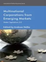 Nadnárodní korporace z rozvíjejících se trhů: Státní kapitalismus 3.0 - Multinational Corporations from Emerging Markets: State Capitalism 3.0