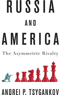 Rusko a Amerika: Asymetrické soupeření - Russia and America: The Asymmetric Rivalry