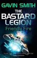 The Bastard Legion: Přátelská palba: Kniha 2 - The Bastard Legion: Friendly Fire: Book 2