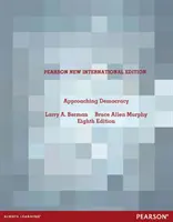 Blížíme se demokracii: Pearson New International Edition - Approaching Democracy: Pearson New International Edition