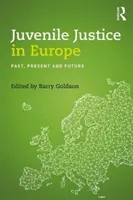 Juvenilní justice v Evropě: Minulost, současnost a budoucnost - Juvenile Justice in Europe: Past, Present and Future