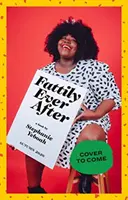 Fattily Ever After (Pořádně tlustí): Průvodce tlusté černošky, jak žít život bez nadsázky - Fattily Ever After: A Black Fat Girl's Guide to Living Life Unapologetically