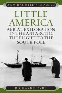 Malá Amerika: Letecký průzkum v Antarktidě, let na jižní pól - Little America: Aerial Exploration in the Antarctic, The Flight to the South Pole