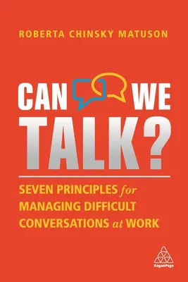 Můžeme si promluvit? Sedm zásad pro zvládání obtížných rozhovorů v práci - Can We Talk?: Seven Principles for Managing Difficult Conversations at Work