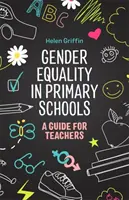 Genderová rovnost na základních školách: Příručka pro učitele - Gender Equality in Primary Schools: A Guide for Teachers