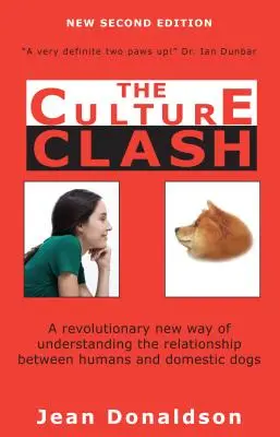 Střet kultur: Nový revoluční způsob chápání vztahů mezi lidmi a domácími psy - Culture Clash: A Revolutionary New Way of Understanding the Relationship Between Humans and Domestic Dogs
