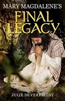 Poslední odkaz Máří Magdalény - Mary Magdalene's Final Legacy