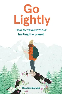 Jděte zlehka: Jak cestovat a neškodit planetě - Go Lightly: How to Travel Without Hurting the Planet