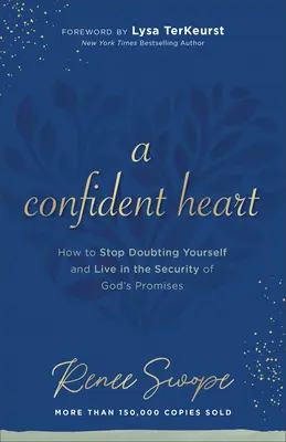 Sebevědomé srdce: Jak přestat pochybovat o sobě a žít v jistotě Božích zaslíbení? - A Confident Heart: How to Stop Doubting Yourself & Live in the Security of God's Promises