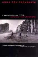 Malý koutek pekla: Depeše z Čečenska - A Small Corner of Hell: Dispatches from Chechnya