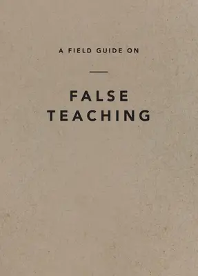 Terénní průvodce falešným učením - A Field Guide on False Teaching