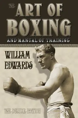 Umění boxu a tréninkový manuál: Vydání luxusní - Art of Boxing and Manual of Training: The Deluxe Edition