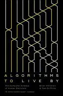 Algoritmy pro život - Počítačová věda o lidském rozhodování - Algorithms to Live By - The Computer Science of Human Decisions