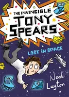 Tony Spears: Tony Spears - Ztracen ve vesmíru: Kniha 3 - Tony Spears: The Invincible Tony Spears - Lost in Space: Book 3
