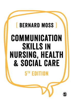 Komunikační dovednosti v ošetřovatelství, zdravotnictví a sociální péči - Communication Skills in Nursing, Health and Social Care