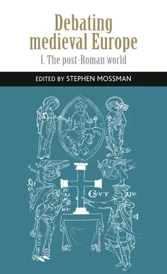 Debaty o středověké Evropě: Raný středověk, C. 450-C. 1050 - Debating Medieval Europe: The Early Middle Ages, C. 450-C. 1050
