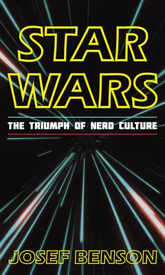 Hvězdné války: Triumf nerdovské kultury - Star Wars: The Triumph of Nerd Culture
