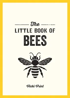 Malá kniha o včelách - Kapesní průvodce úžasným světem včel - Little Book of Bees - A Pocket Guide to the Wonderful World of Bees