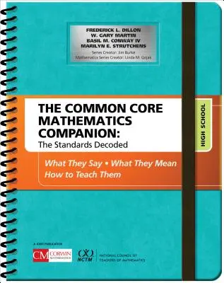 The Common Core Mathematics Companion: The Standards Decoded, High School: Co říkají, co znamenají, jak je učit. - The Common Core Mathematics Companion: The Standards Decoded, High School: What They Say, What They Mean, How to Teach Them
