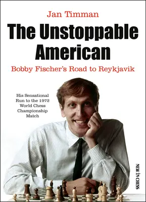 Nezastavitelný Američan: Cesta Bobbyho Fischera do Reykjavíku: Nezničitelný Američan - The Unstoppable American: Bobby Fischer's Road to Reykjavik