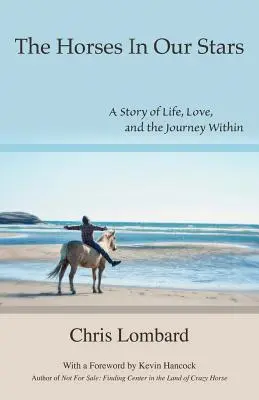 Koně v našich hvězdách: Příběh o životě, lásce a cestě do nitra. - The Horses In Our Stars: A Story of Life, Love, and the Journey Within