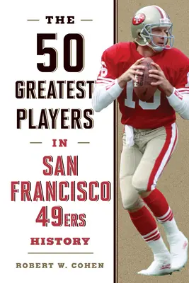 50 nejlepších hráčů v historii San Francisco 49ers - The 50 Greatest Players in San Francisco 49ers History