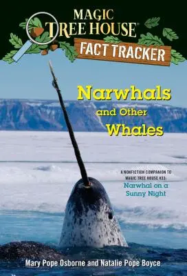 Narvalové a jiné velryby: A Nonfiction Companion to Magic Tree House #33: Narwhal on the Sunny Night (Dům u kouzelného stromu: Narvalové za slunečné noci) - Narwhals and Other Whales: A Nonfiction Companion to Magic Tree House #33: Narwhal on a Sunny Night