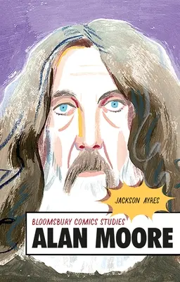 Alan Moore: Kritický průvodce - Alan Moore: A Critical Guide