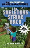 Minecrafters: Kostlivci vrací úder - neoficiální hráčské dobrodružství - Minecrafters: The Skeletons Strike Back - An Unofficial Gamer's Adventure