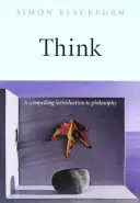 Přemýšlejte: Přesvědčivý úvod do filozofie - Think: A Compelling Introduction to Philosophy