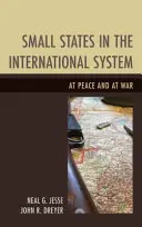 Malé státy v mezinárodním systému: V míru a ve válce - Small States in the International System: At Peace and at War