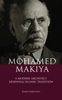 Mohamed Makiya: Moderní architekt obnovující islámskou tradici - Mohamed Makiya: A Modern Architect Renewing Islamic Tradition