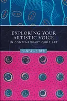 Objevování svého uměleckého hlasu v současném quiltovém umění - Exploring Your Artistic Voice in Contemporary Quilt Art