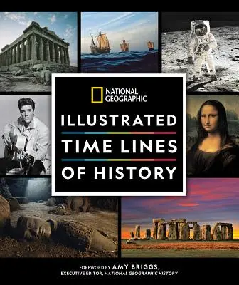National Geographic Historie v kostce: Ilustrované časové osy od pravěku po současnost. - National Geographic History at a Glance: Illustrated Time Lines from Prehistory to the Present Day