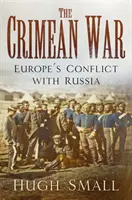 Krymská válka: Konflikt Evropy s Ruskem - The Crimean War: Europe's Conflict with Russia