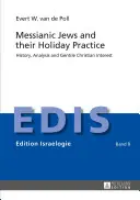 Mesiánští Židé a jejich sváteční praxe: Dějiny, analýza a zájem pohanských křesťanů - Messianic Jews and Their Holiday Practice: History, Analysis and Gentile Christian Interest