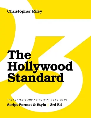 Hollywoodský standard - třetí vydání: Kompletní a autoritativní průvodce formátem a stylem scénáře - The Hollywood Standard - Third Edition: The Complete and Authoritative Guide to Script Format and Style