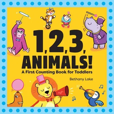 1, 2, 3, Zvířata!: První počítání pro batolata - 1, 2, 3, Animals!: A First Counting Book for Toddlers