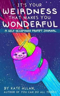 To vaše podivínství vás dělá úžasnými: (Dárek pro duševní zdraví, kniha o lásce k sobě samému, deník s afirmacemi) - It's Your Weirdness That Makes You Wonderful: A Self-Acceptance Prompt Journal (Mental Health Gift, Self Love Book, Affirmation Journal)