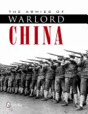 Armády válečné Číny 1911-1928 - The Armies of Warlord China 1911-1928