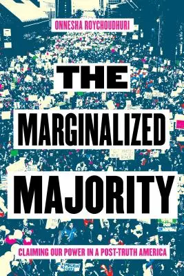 Marginalizovaná většina: Vyzvednutí naší moci v postpravdivé Americe - The Marginalized Majority: Claiming Our Power in a Post-Truth America