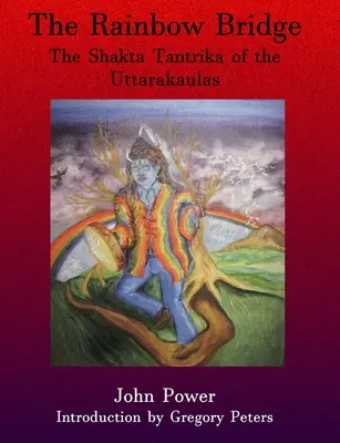 Duhový most: Šakta Tantrika z Uttarakauly - Rainbow Bridge: Shakta Tantrika of the Uttarakaulas
