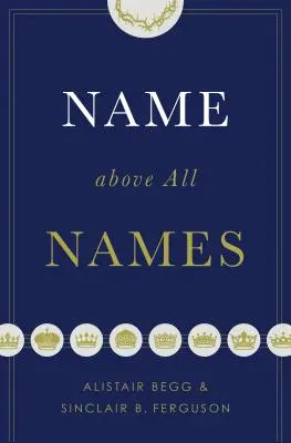 Jméno nad všechna jména (Trade Paperback Edition) - Name Above All Names (Trade Paperback Edition)